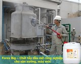 Forex Big – Chất tẩy dầu mỡ công nghiệp cho sàn xưởng, máy móc chất lượng cao